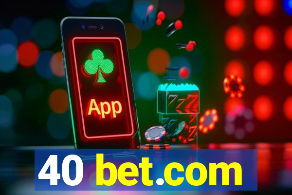 40 bet.com